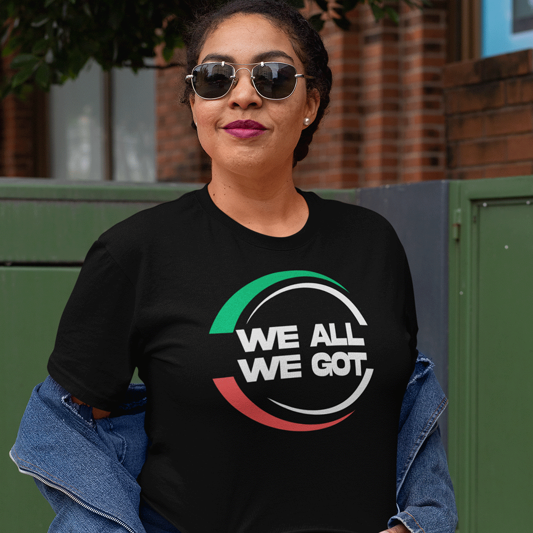 WE ALL WE GOT - Women's Relaxed T-Shirt