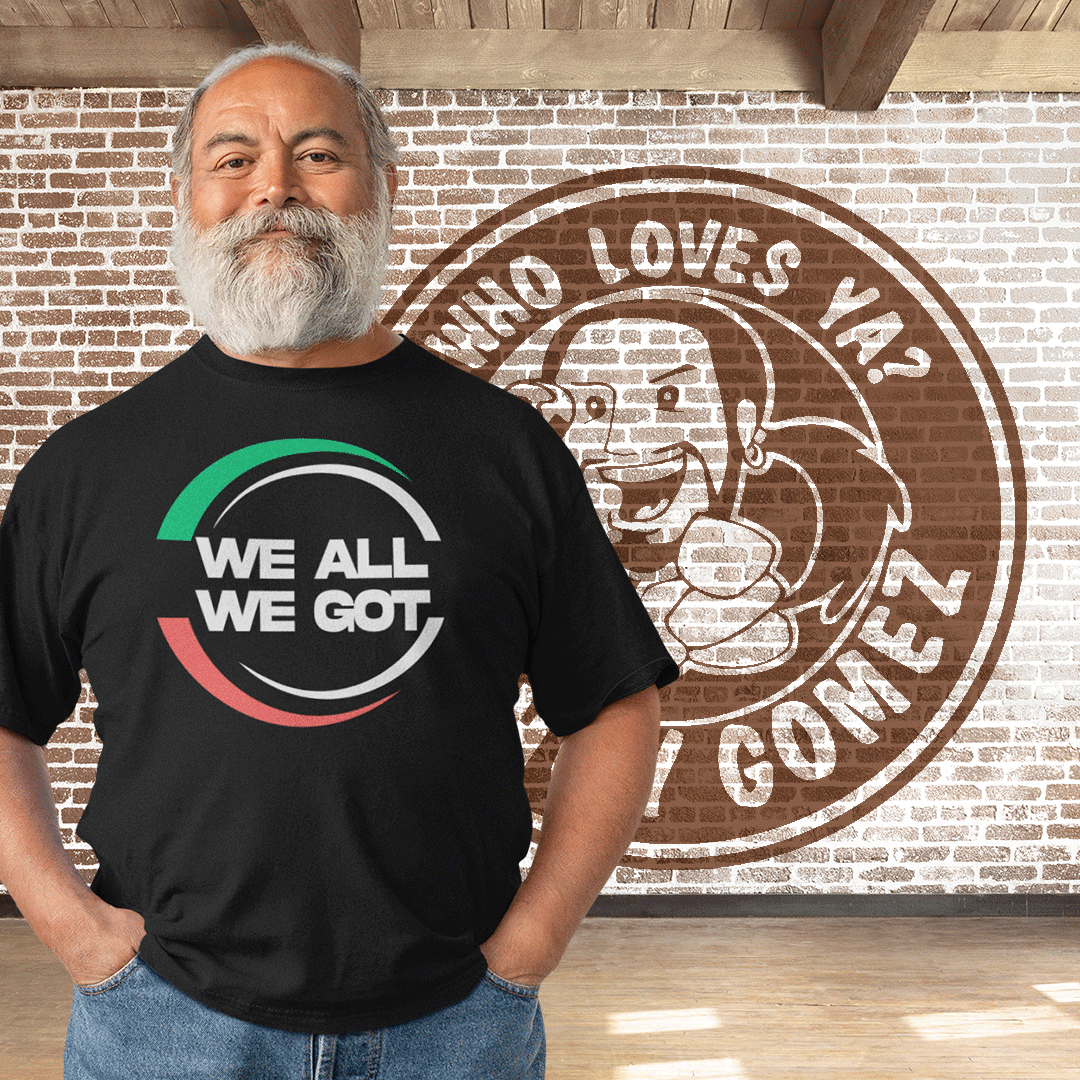 WE ALL WE GOT Men's T-Shirt