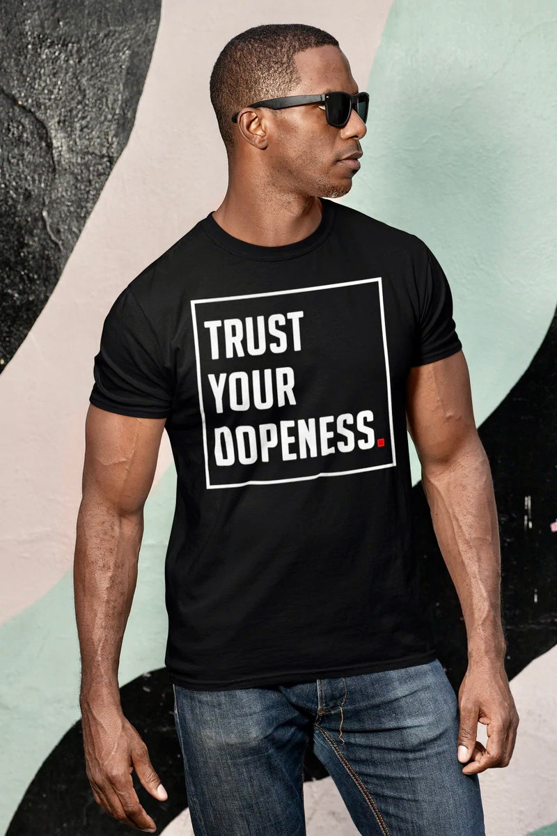TRUST YOUR DOPENESS 2.0 T-Shirt