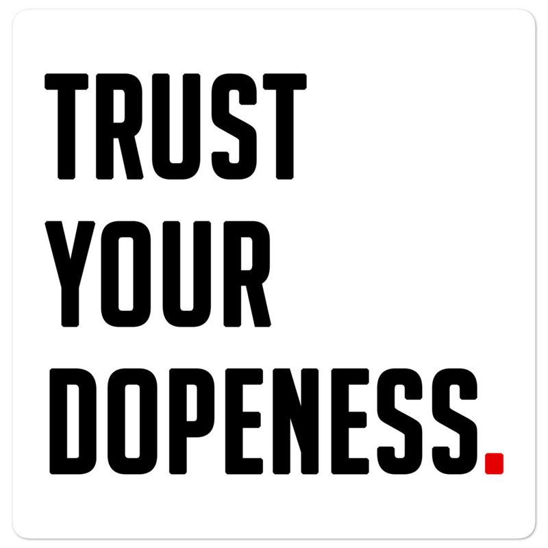 TRUST YOUR DOPENESS  Sticker - Beats 4 Hope