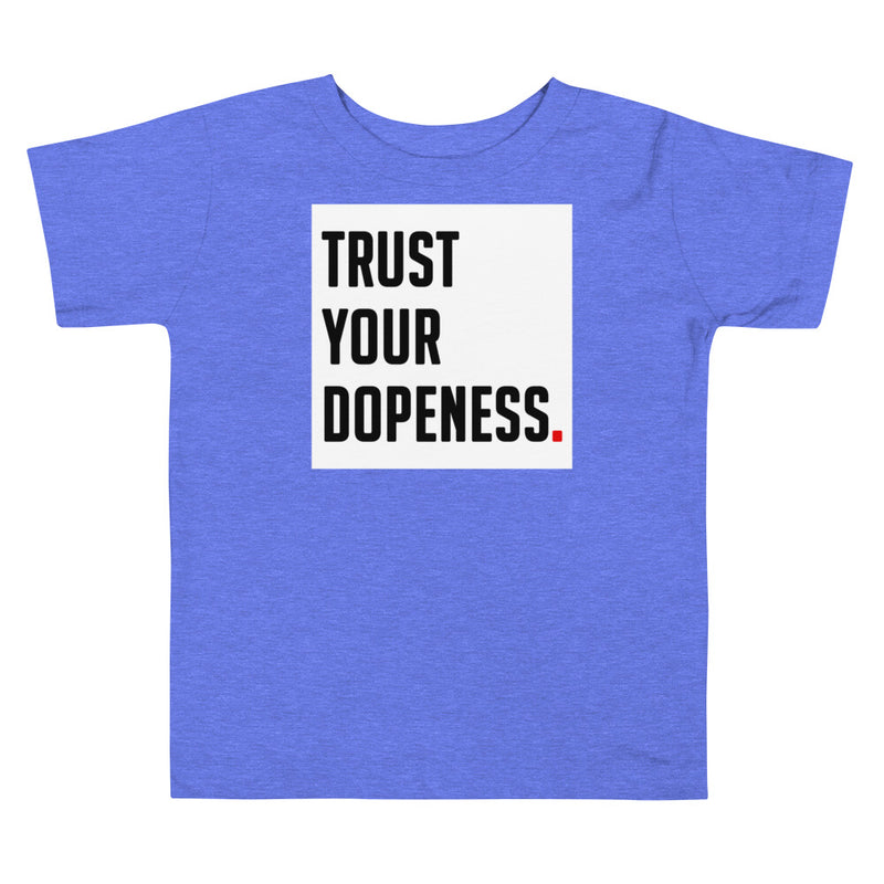 TRUST YOUR DOPENESS - Toddler T-Shirt - Beats 4 Hope