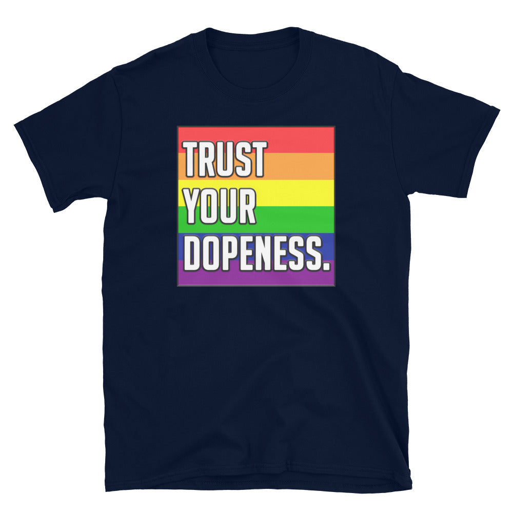 TRUST YOUR DOPENESS - PRIDE - Unisex T-Shirt - Beats 4 Hope