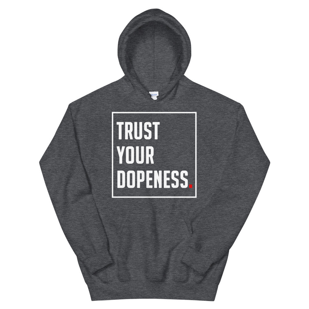 TRUST YOUR DOPENESS 2.0 - Unisex Hoodie