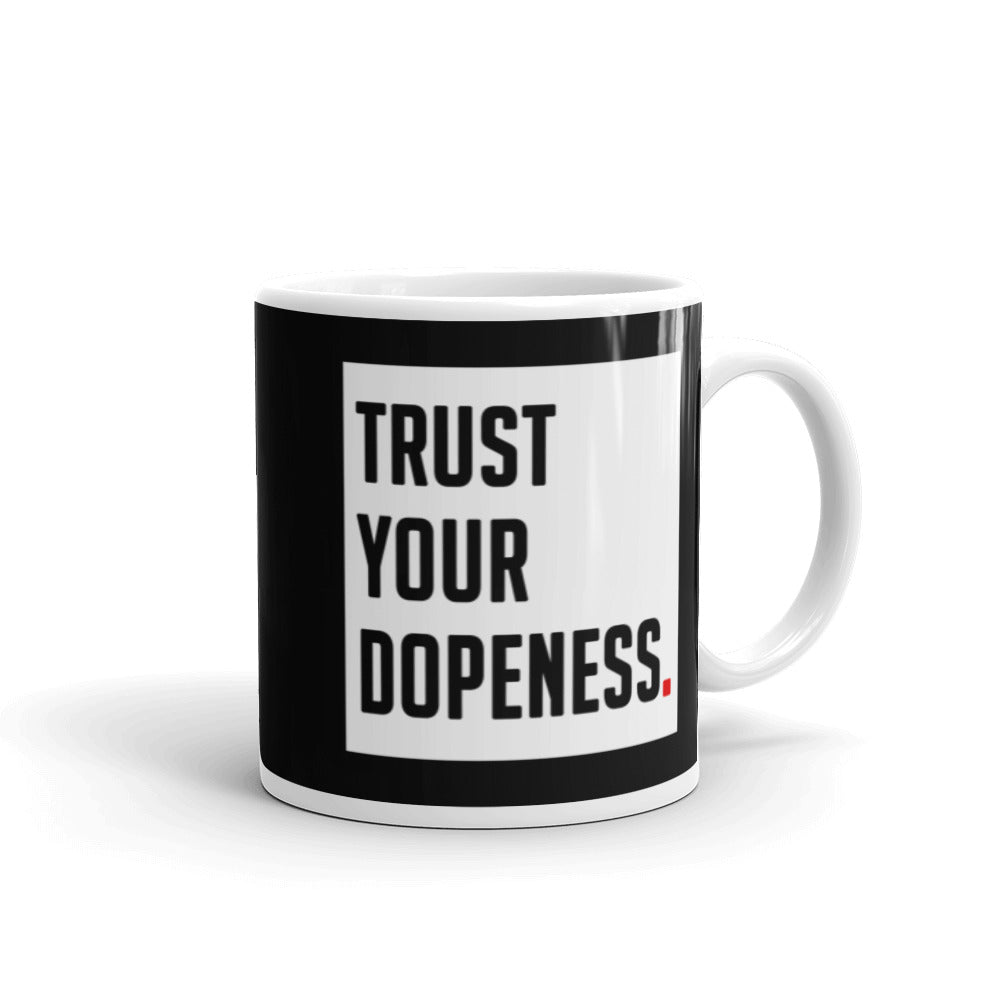 TRUST YOUR DOPENESS - Mug