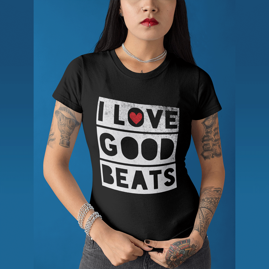 I LOVE GOOD BEATS  Women's T-Shirt