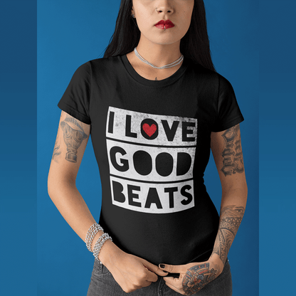 I LOVE GOOD BEATS  Women's T-Shirt