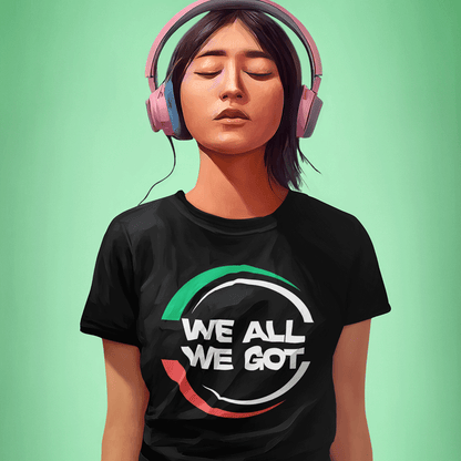 WE ALL WE GOT - Women's Relaxed T-Shirt