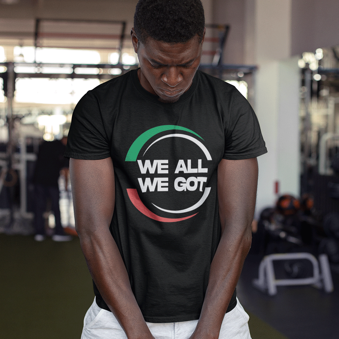WE ALL WE GOT Men's T-Shirt