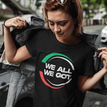 WE ALL WE GOT Men's T-Shirt