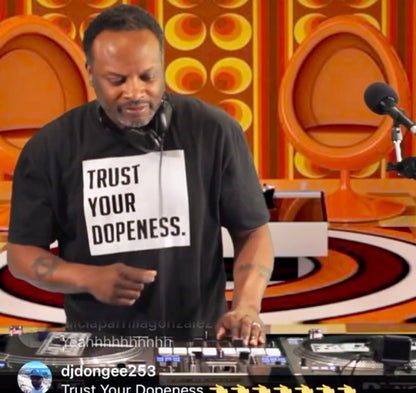 TRUST YOUR DOPENESS T-Shirt - Beats 4 Hope