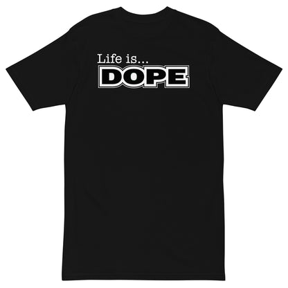 LIFE IS DOPE - Premium Unisex T-shirt - Black / S - Black / M - Black / L - Black / XL - Black / 2XL - Black / 3XL - Black / 4XL