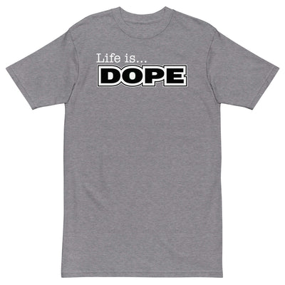 LIFE IS DOPE - Premium Unisex T-shirt