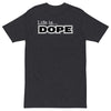 LIFE IS DOPE - Premium Unisex T-shirt