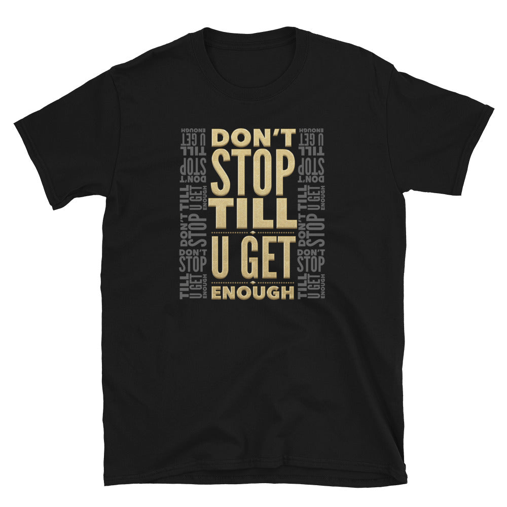 DON'T STOP TILL U GET ENOUGH - Unisex T-Shirt - Beats 4 Hope