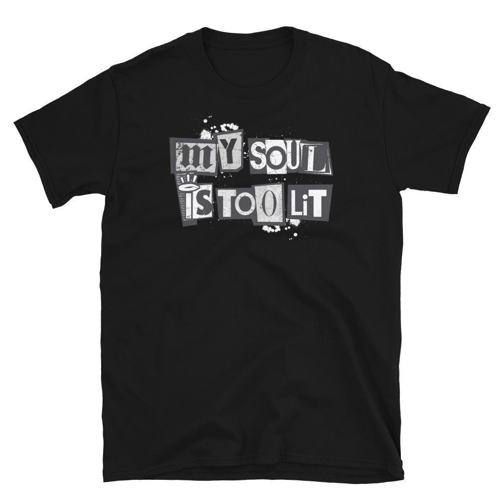 MY SOUL IS TOO LIT 2.0 - Unisex T-Shirt