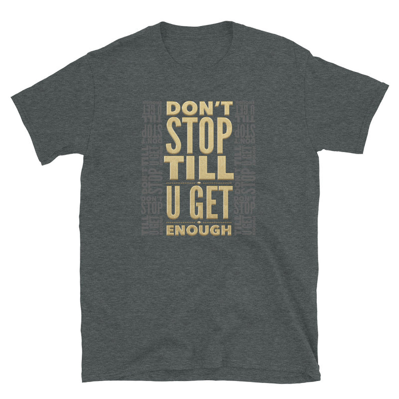 DON'T STOP TILL U GET ENOUGH - Unisex T-Shirt - Beats 4 Hope