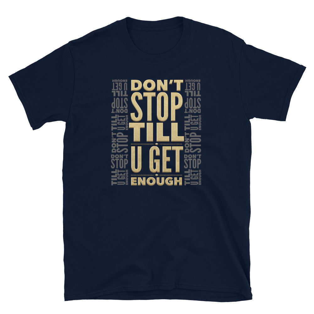 DON'T STOP TILL U GET ENOUGH - Unisex T-Shirt - Beats 4 Hope