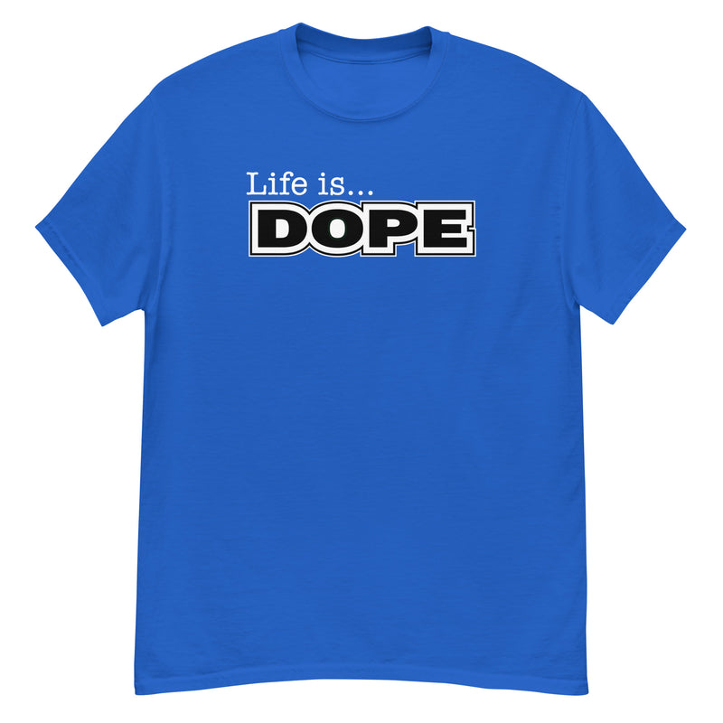 LIFE IS DOPE - Men's Classic T-Shirt