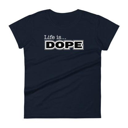 LIFE IS DOPE - Women's T-Shirt - Navy / S - Navy / M - Navy / L - Navy / XL - Navy / 2XL