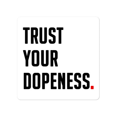 TRUST YOUR DOPENESS  Sticker - Beats 4 Hope