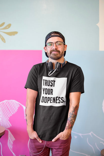 TRUST YOUR DOPENESS  Unisex T-Shirt - Beats 4 Hope