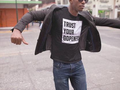 TRUST YOUR DOPENESS  Unisex T-Shirt - Beats 4 Hope