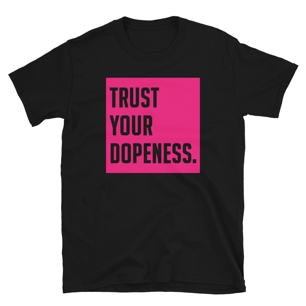 TRUST YOUR DOPENESS - PINK  Unisex T-shirt
