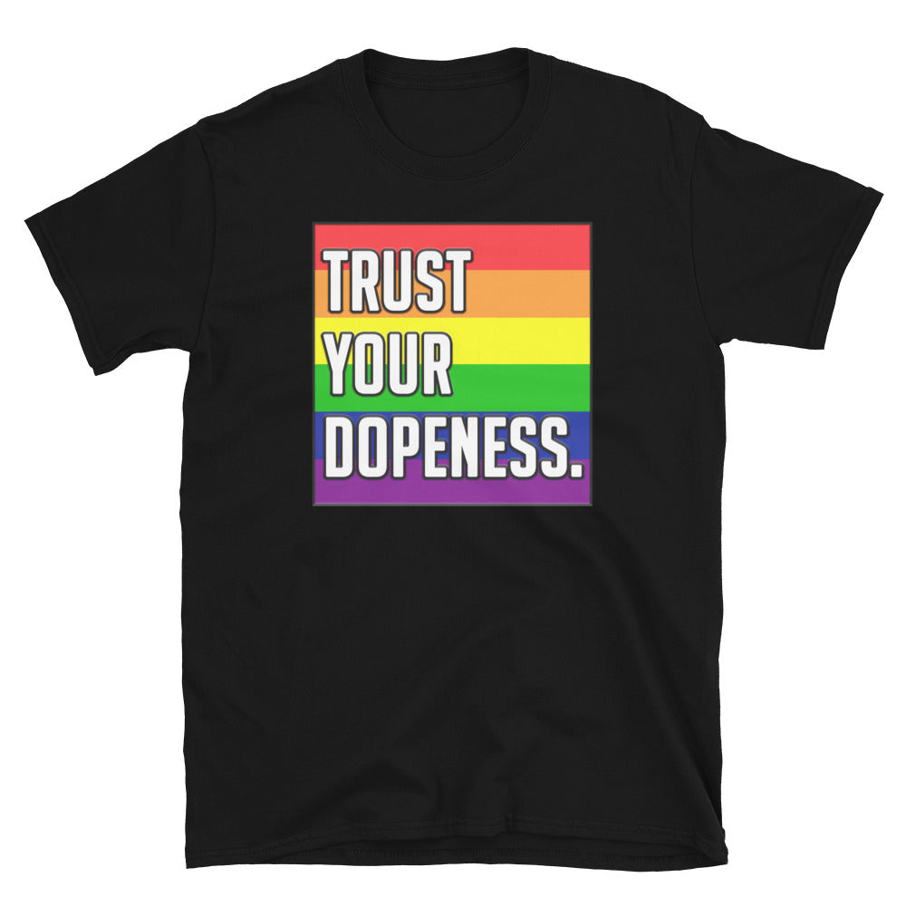 TRUST YOUR DOPENESS - PRIDE - Unisex T-Shirt - Beats 4 Hope