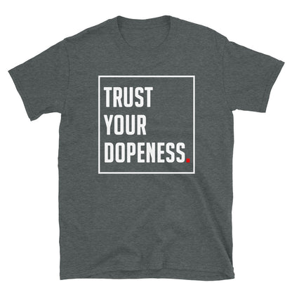 TRUST YOUR DOPENESS 2.0 - Unisex T-Shirt - Beats 4 Hope