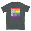 TRUST YOUR DOPENESS - PRIDE - Unisex T-Shirt - Beats 4 Hope