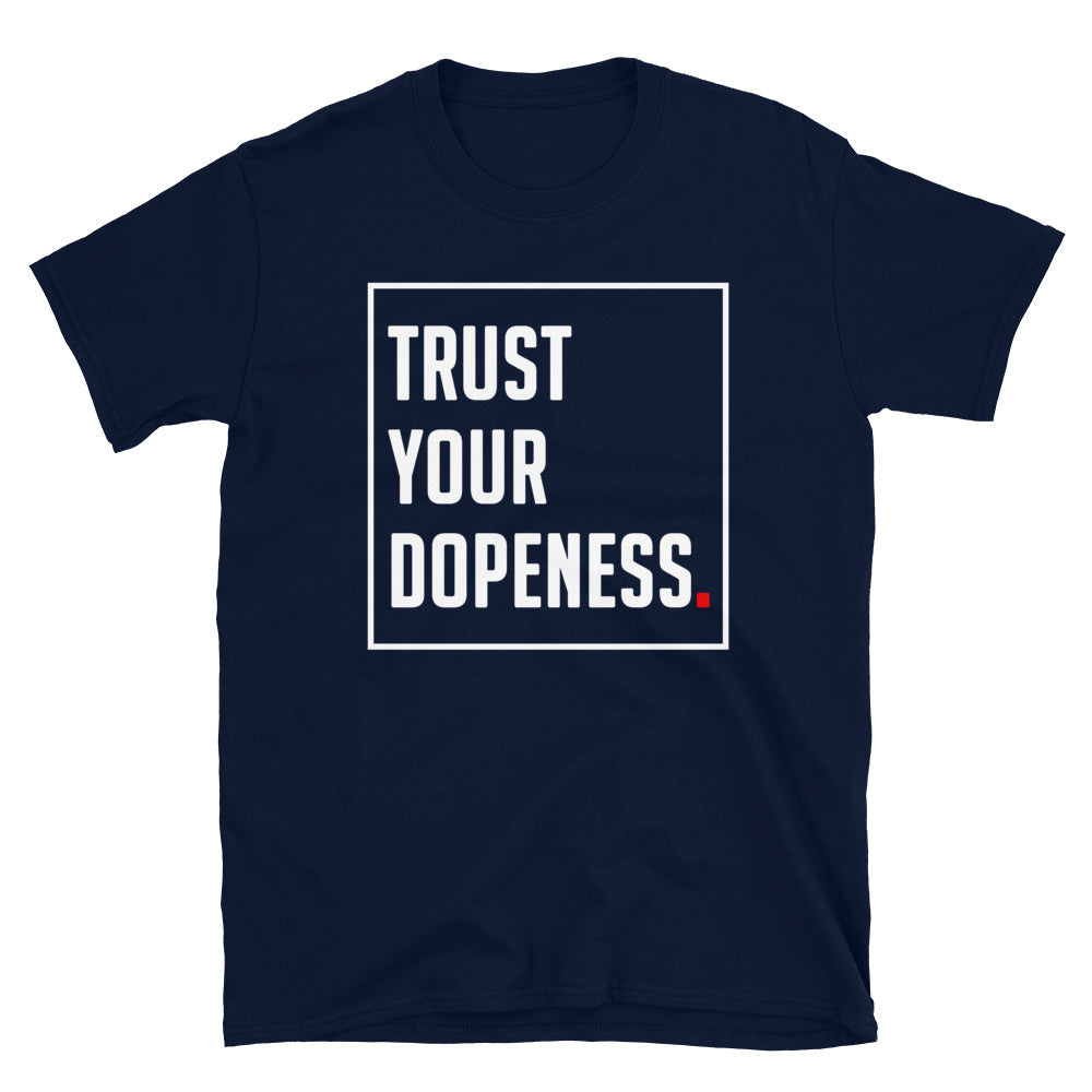 TRUST YOUR DOPENESS 2.0 T-Shirt