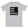TRUST YOUR DOPENESS T-Shirt - Beats 4 Hope