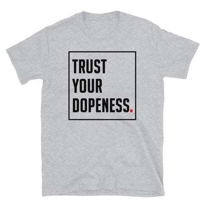 TRUST YOUR DOPENESS 2.0 - Unisex T-Shirt - Beats 4 Hope