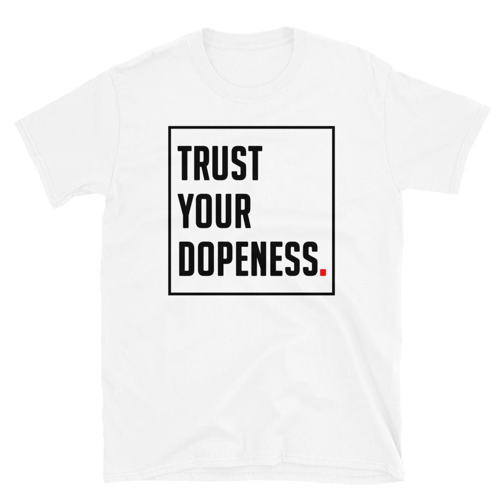 TRUST YOUR DOPENESS 2.0 - Unisex T-Shirt - Beats 4 Hope