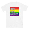 TRUST YOUR DOPENESS - PRIDE - Unisex T-Shirt - Beats 4 Hope