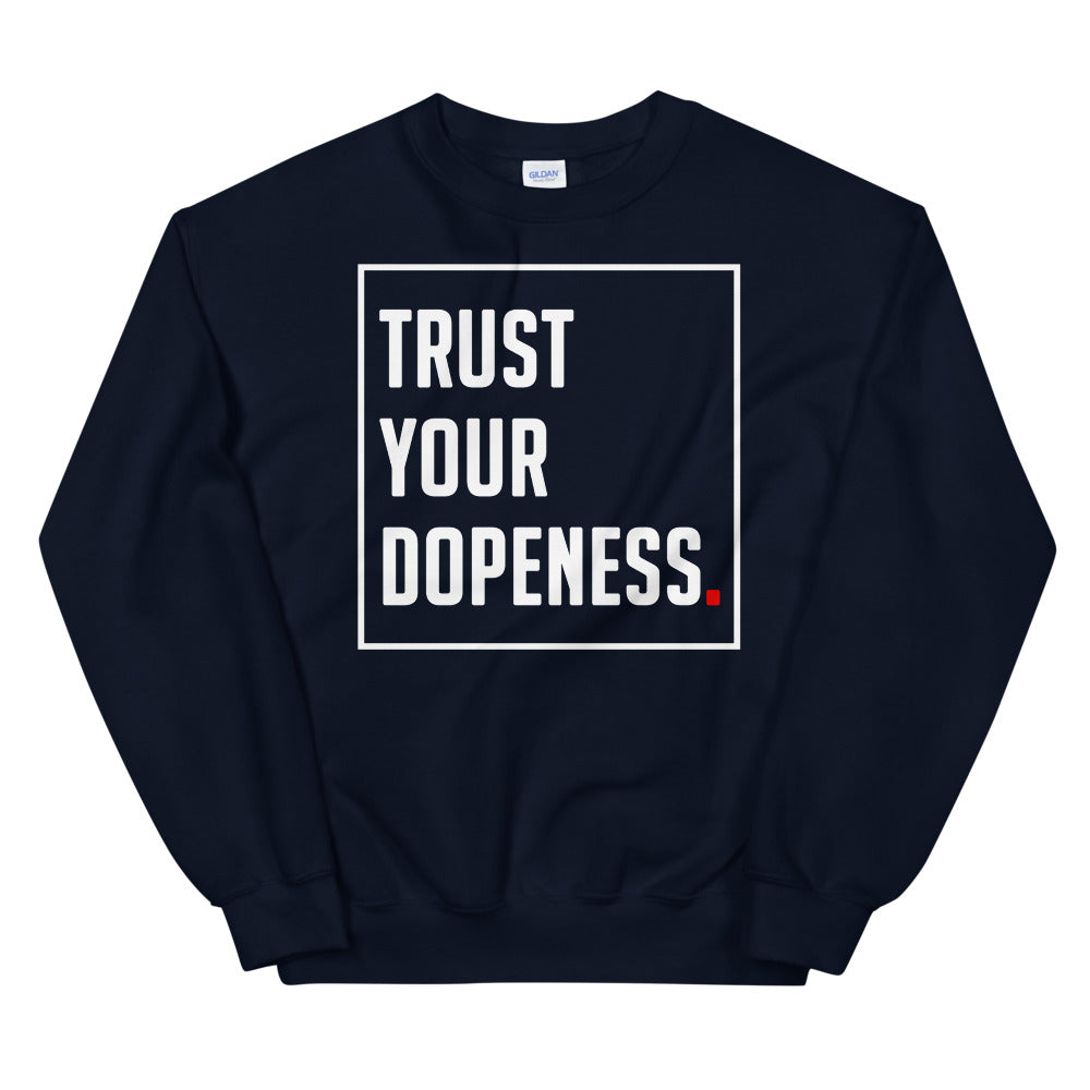 TRUST YOUR DOPENESS - 2.0. Unisex Sweatshirt