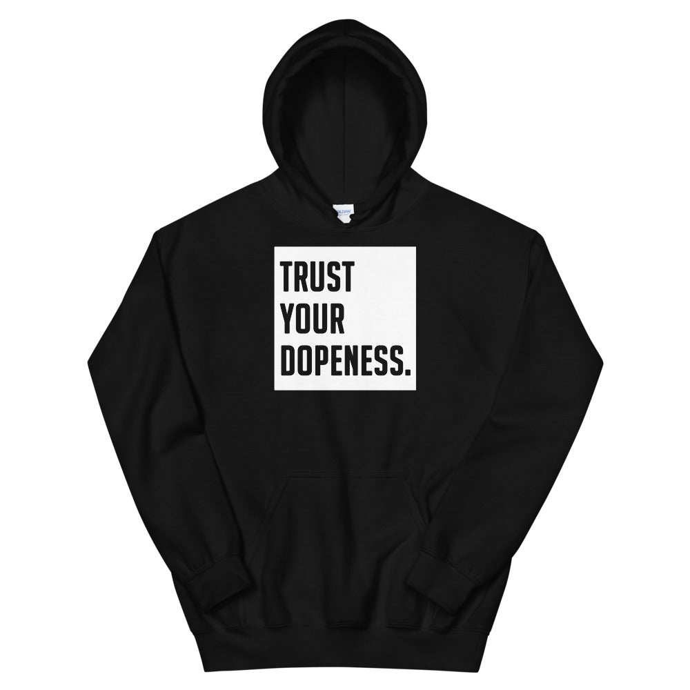 TRUST YOUR DOPENESS - Hoodie